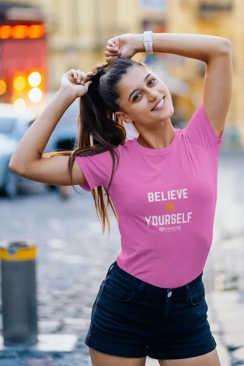 Womens Slogan T shirts 'Believe in Yourself'